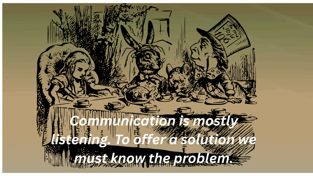 Communication is mostly listening. It is a superpower, and we use if as often as possible